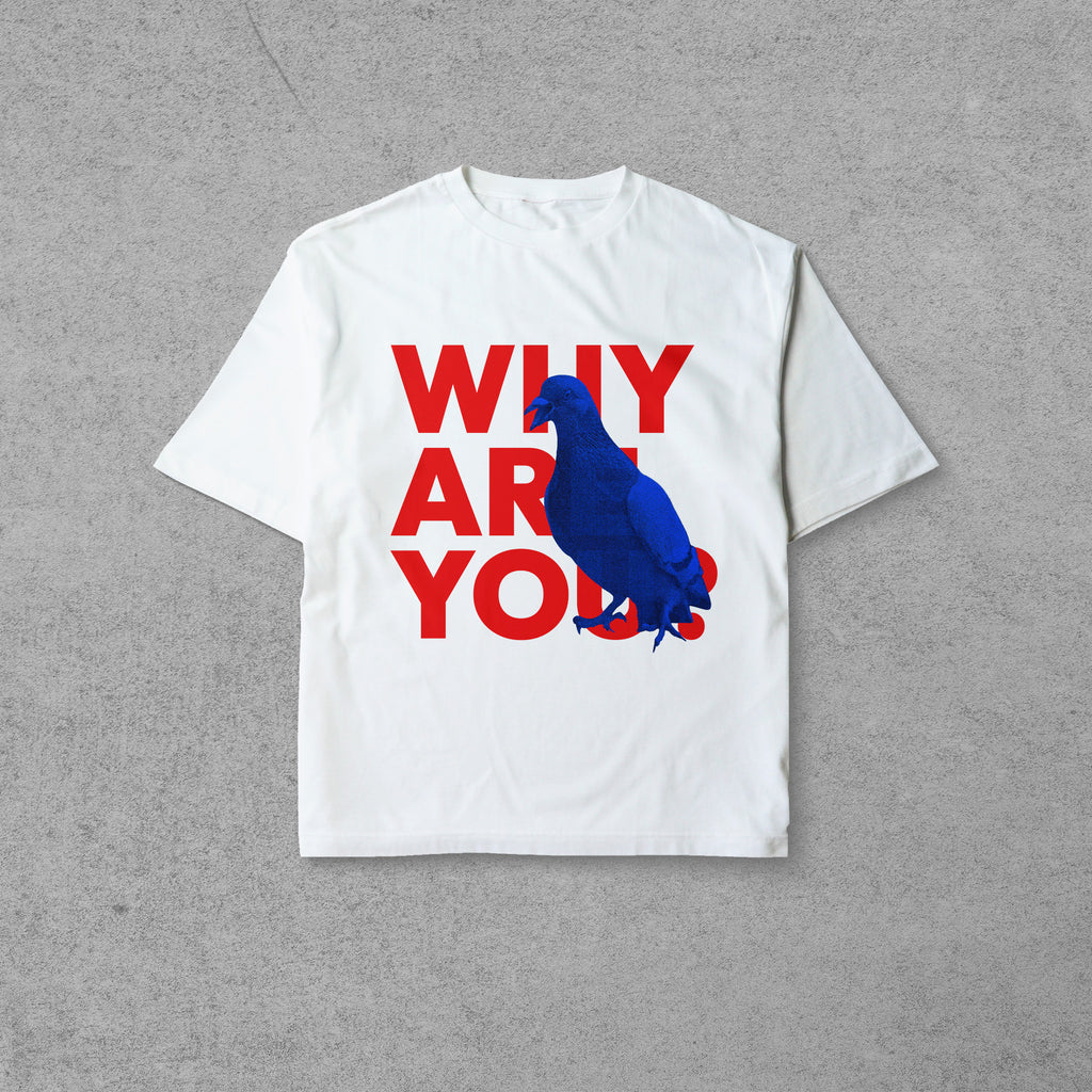 WHY ARE YOU?